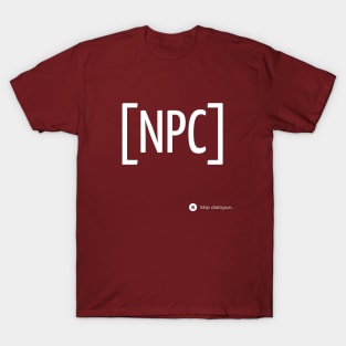 Non-Player Character NPC Skip Dialogue T-Shirt